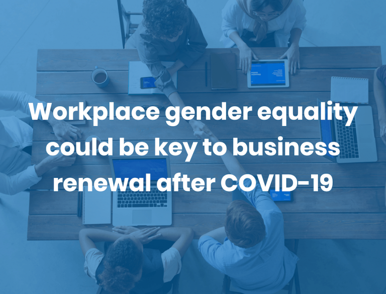 Workplace gender equality could be key to business renewal after COVID-19