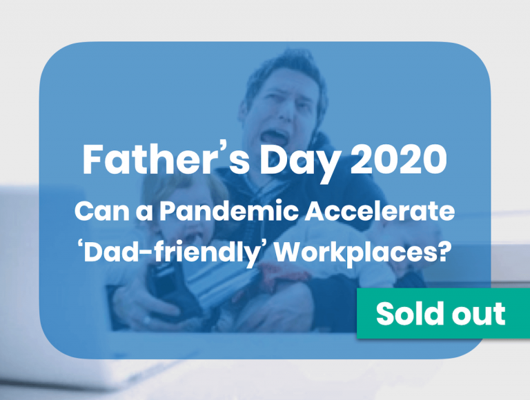Father’s Day 2020: Can a Pandemic Accelerate ‘Dad-friendly’ Workplaces?