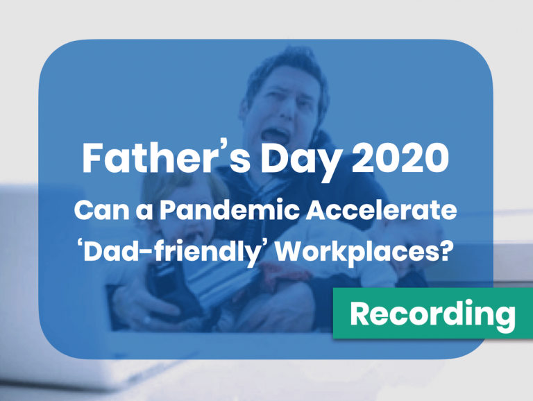 Recording: Can a Pandemic Accelerate Dad-friendly Workplaces?